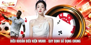 Điều Khoản Điều Kiện MU88 - Quy Định Sử Dụng Chung