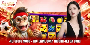 JILI Slots MU88 - Kho Game Quay Thưởng JILI Đa Dạng