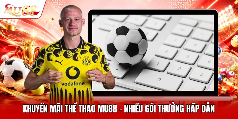 Khuyến Mãi Thể Thao MU88 - Nhiều Gói Thưởng Hấp Dẫn
