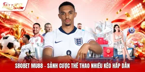 Sbobet MU88 - Sảnh Cược Thể Thao Nhiều Kèo Hấp Dẫn